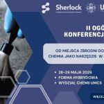 II Ogólnopolska Studencka Konferencja Naukowa: „Od miejsca zbrodni do laboratorium: chemia jako narzędzie w kryminalistyce”